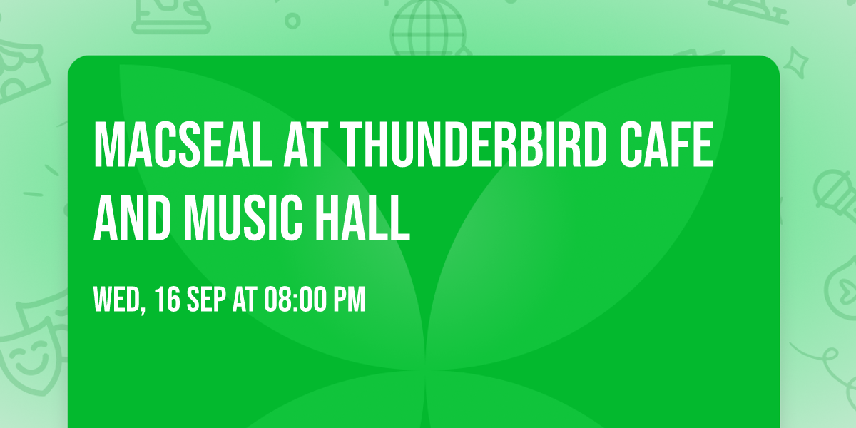 Macseal at Thunderbird Cafe and Music Hall