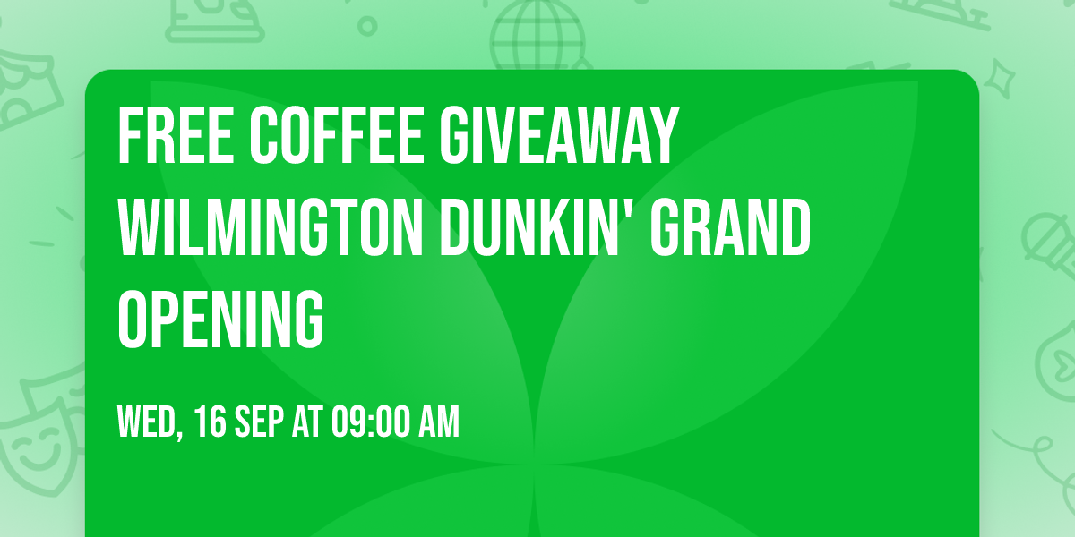 FREE COFFEE GIVEAWAY WILMINGTON DUNKIN' GRAND OPENING