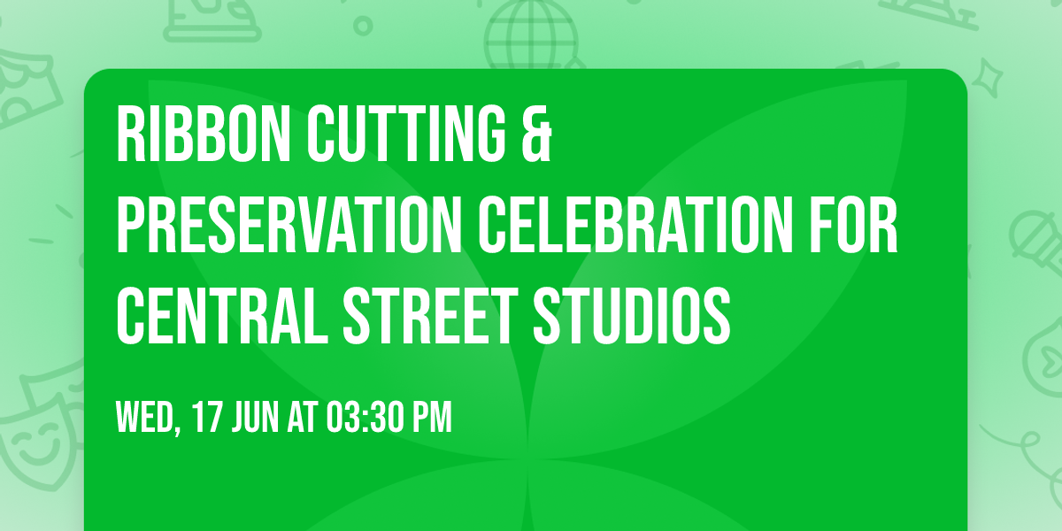 Ribbon Cutting & Preservation Celebration for Central Street Studios