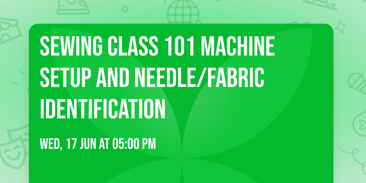Sewing Class 101 Machine Setup And Needle\/Fabric Identification