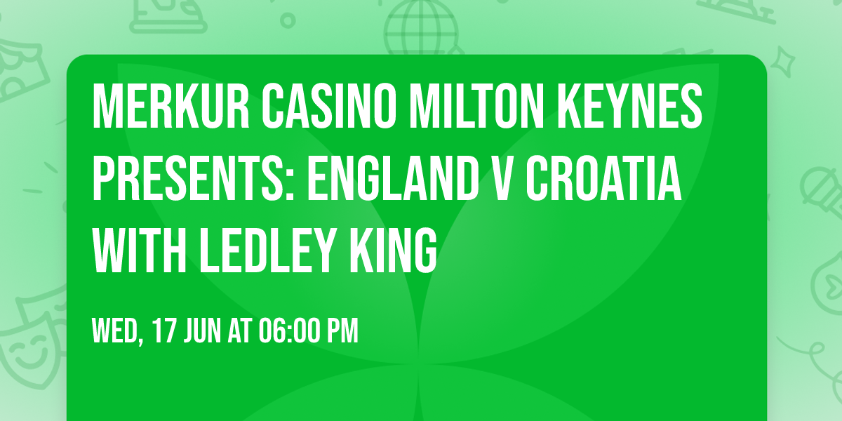 MERKUR Casino Milton Keynes presents: England v Croatia with Ledley King
