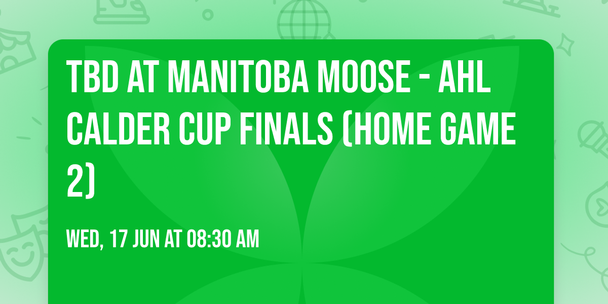 TBD at Manitoba Moose - AHL Calder Cup Finals (Home Game 2)