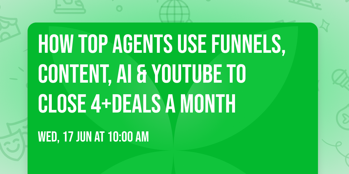 How Top Agents Use Funnels, Content, AI & YouTube to Close 4+Deals  a Month