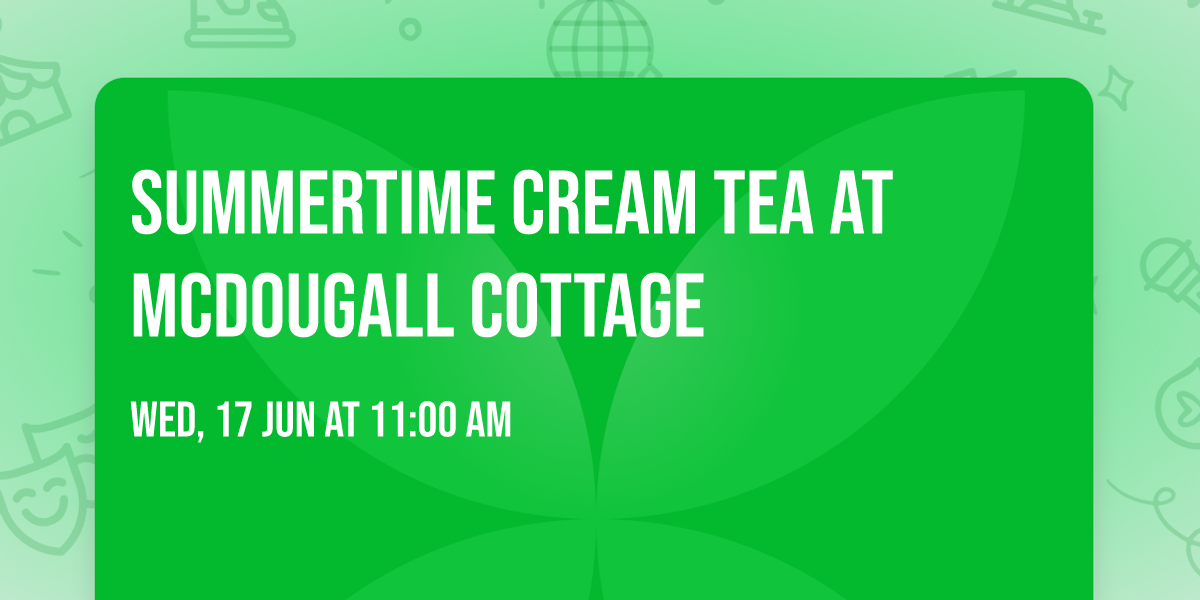 Summertime Cream Tea at McDougall Cottage