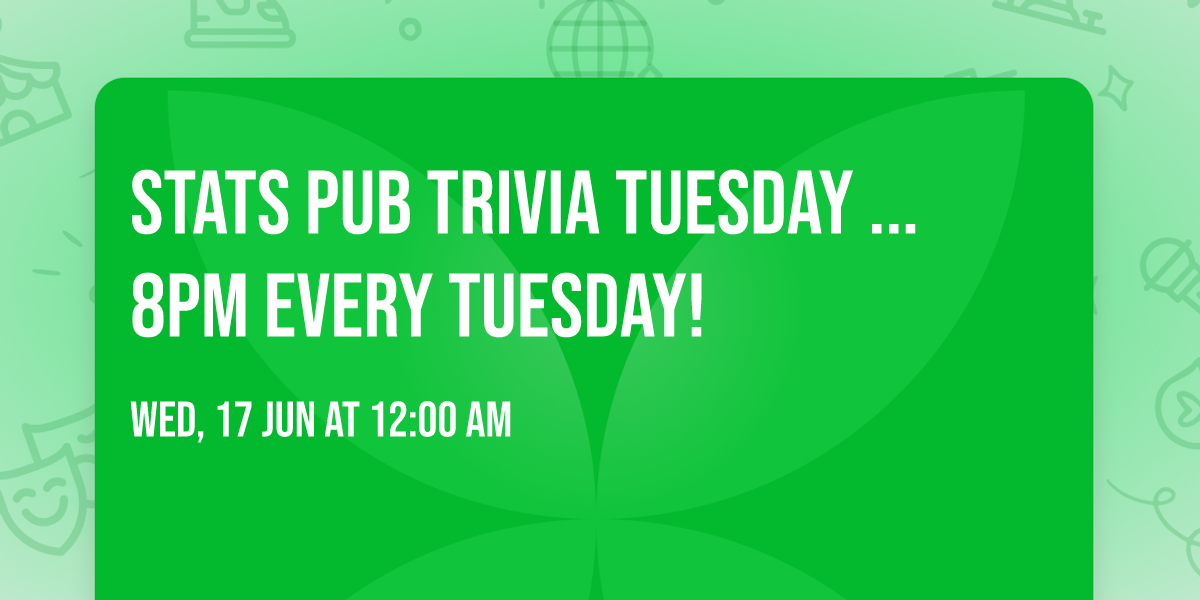 Stats Pub Trivia Tuesday ... 8pm every Tuesday!