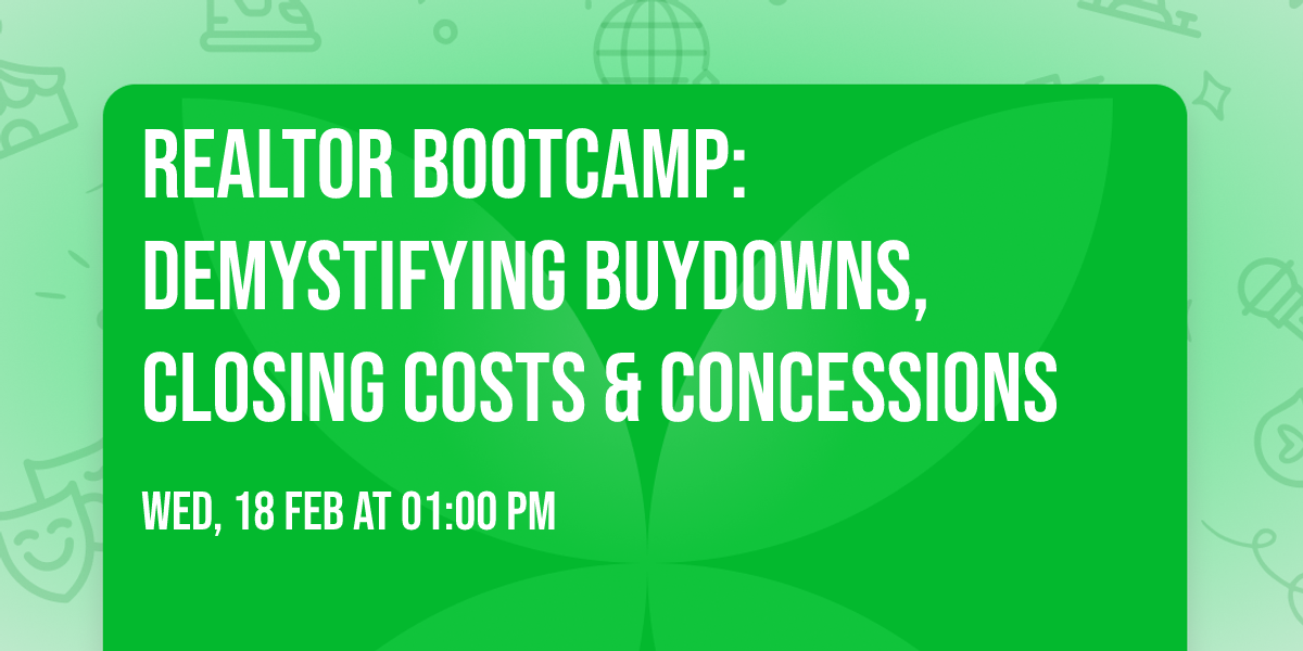 Realtor Bootcamp: Demystifying Buydowns, Closing Costs & Concessions