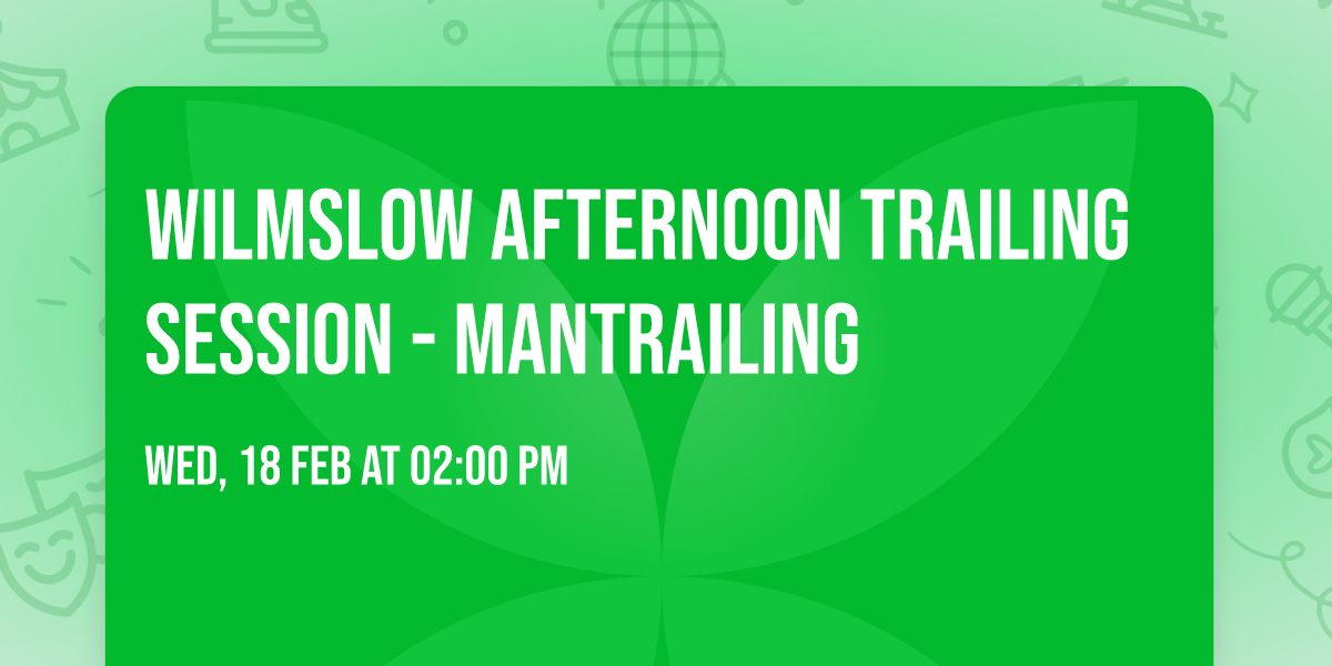 Wilmslow AFTERNOON Trailing Session - Mantrailing