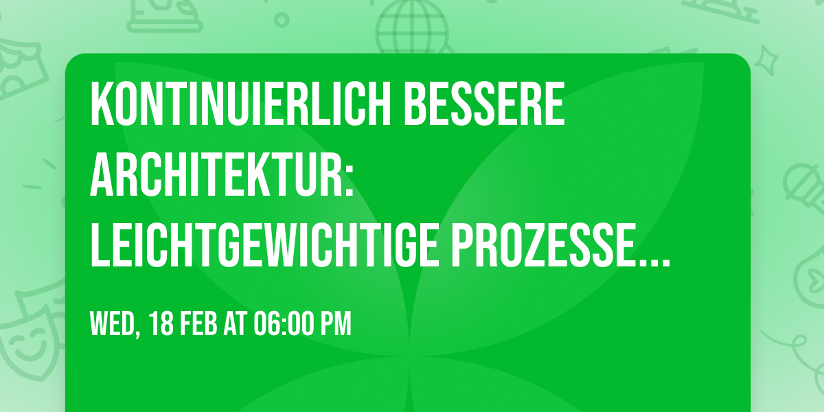 Kontinuierlich bessere Architektur: Leichtgewichtige Prozesse statt Ziele