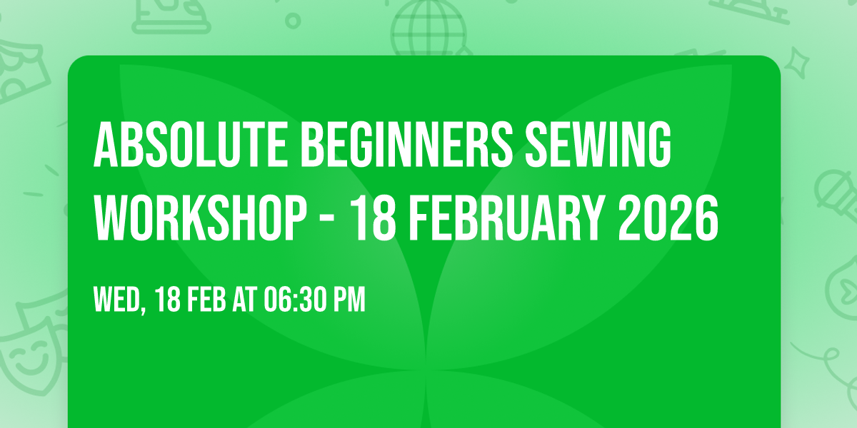 Absolute Beginners Sewing Workshop - 18 February 2026