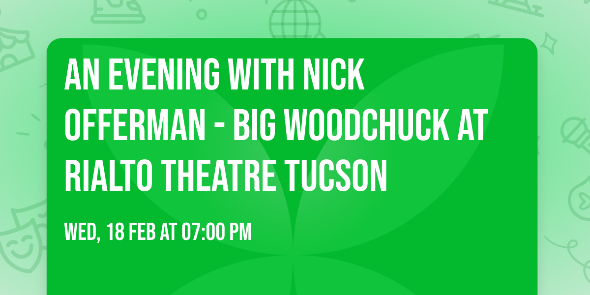 An Evening with Nick Offerman - Big Woodchuck at Rialto Theatre Tucson