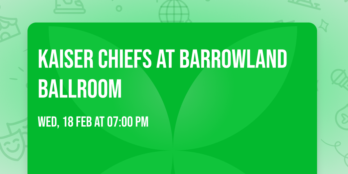 Kaiser Chiefs at Barrowland Ballroom
