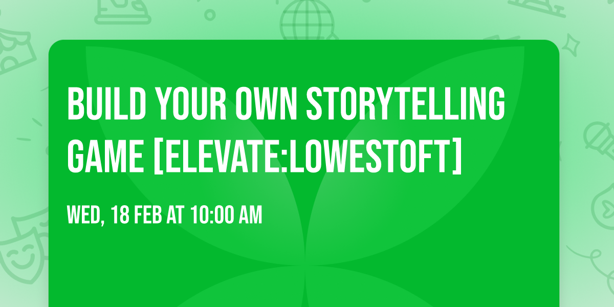 Build Your Own Storytelling Game [Elevate:Lowestoft]