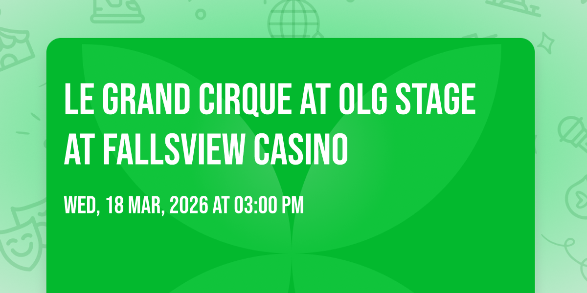 Le Grand Cirque at OLG Stage at Fallsview Casino