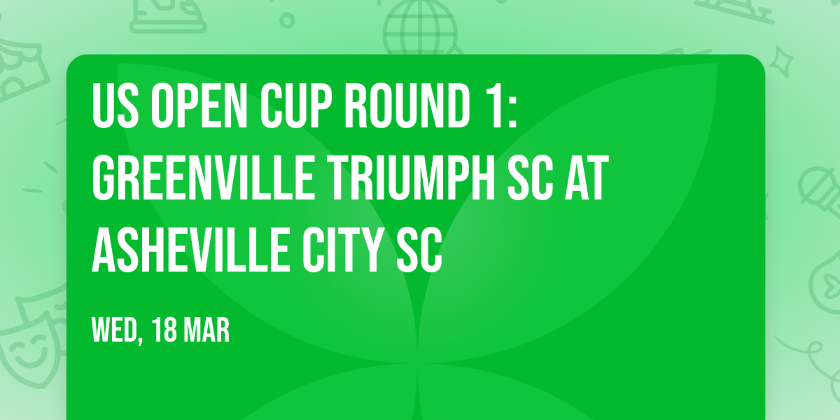 US Open Cup Round 1: Greenville Triumph SC at Asheville City SC