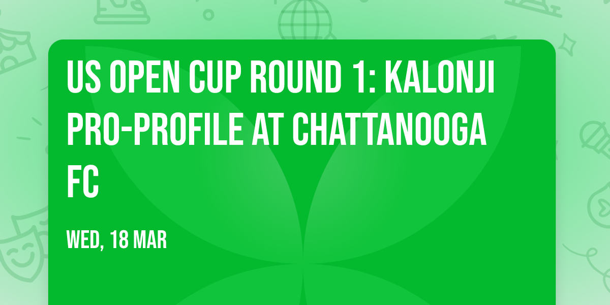 US Open Cup Round 1: Kalonji Pro-Profile at Chattanooga FC