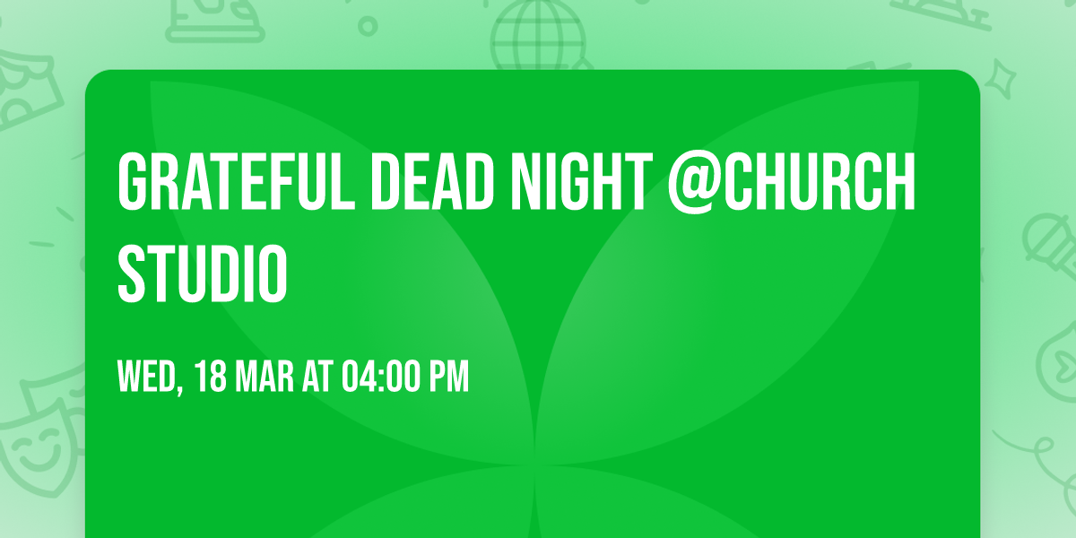 Grateful Dead Night @Church Studio 