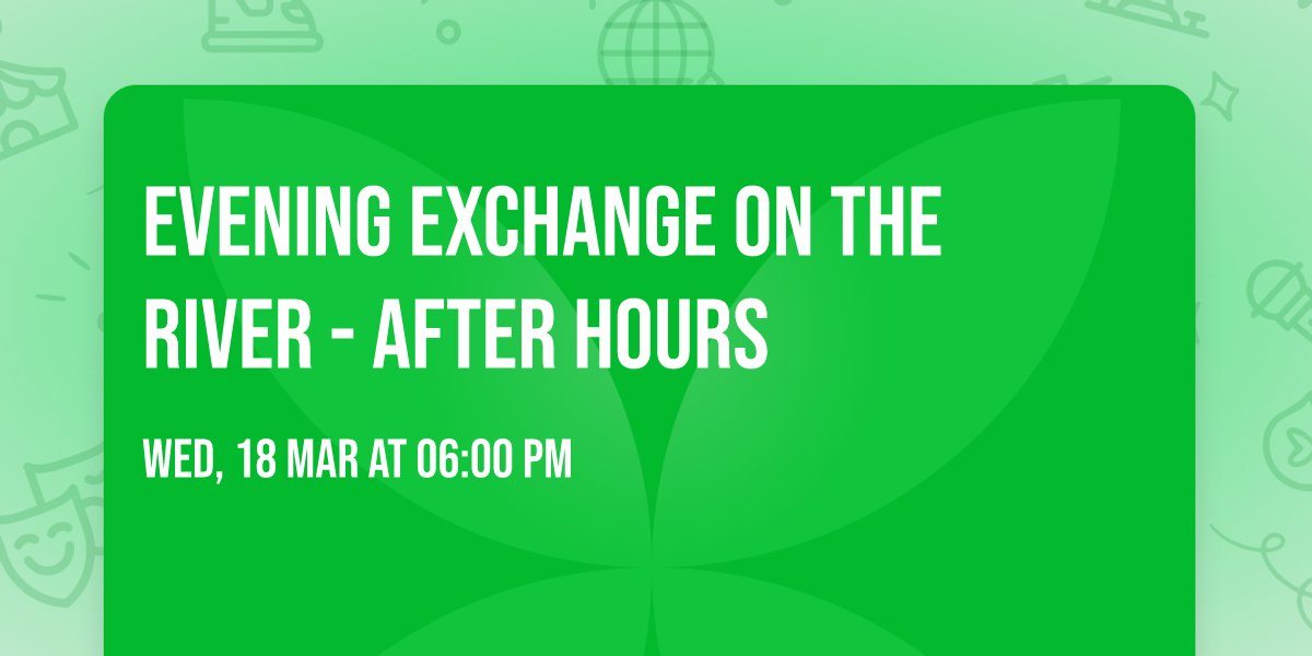 Evening Exchange on the River - After hours