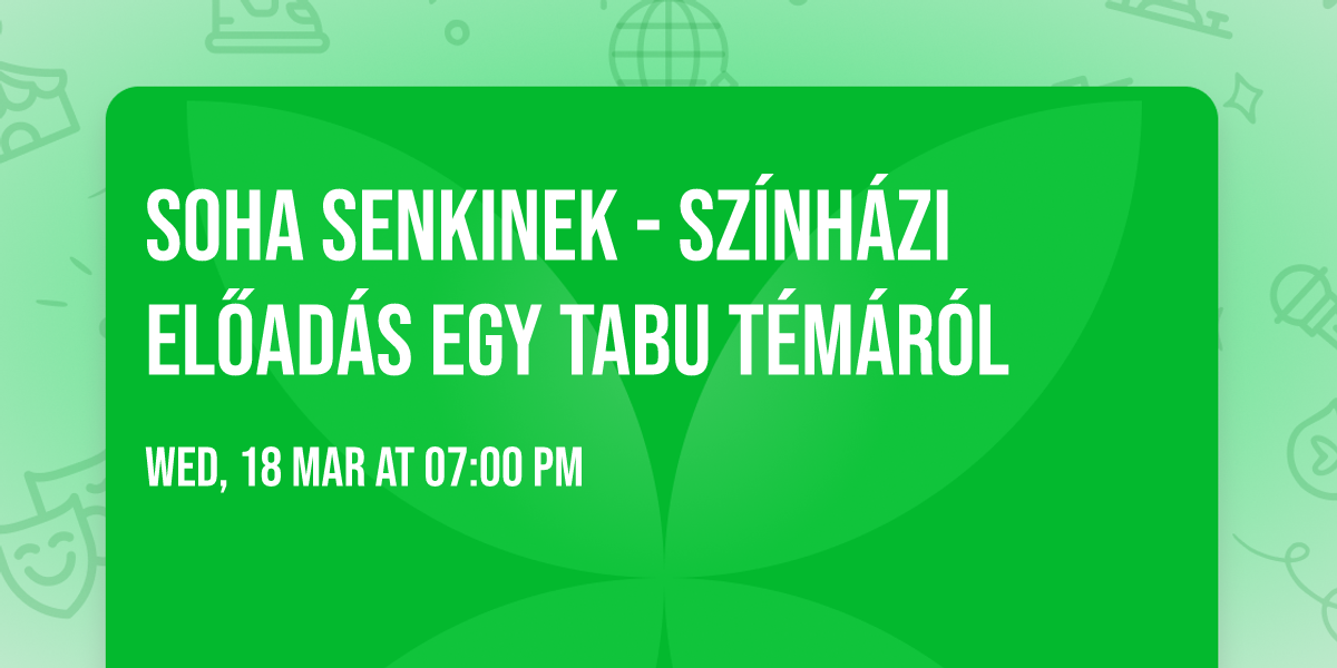 Soha senkinek - sz\u00ednh\u00e1zi el\u0151ad\u00e1s egy tabu t\u00e9m\u00e1r\u00f3l