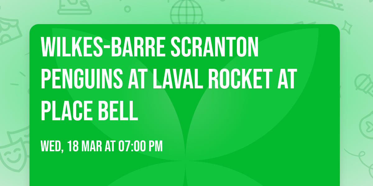 Wilkes-Barre Scranton Penguins at Laval Rocket at Place Bell