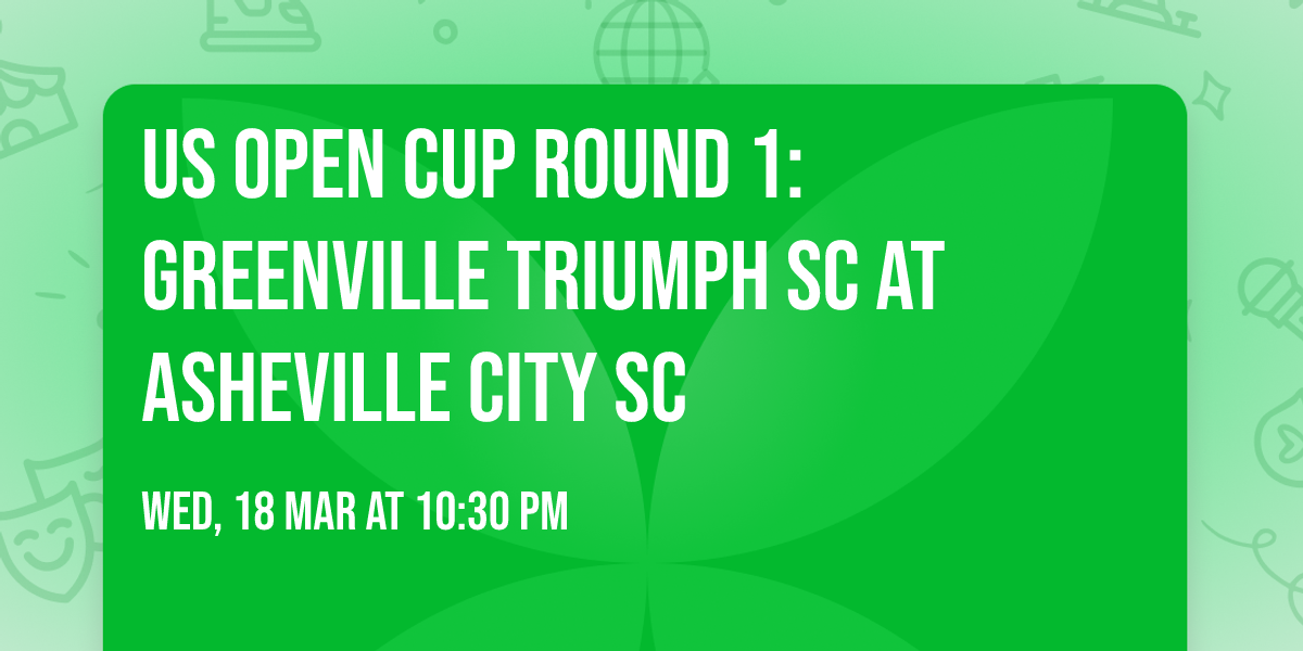 US Open Cup Round 1: Greenville Triumph SC at Asheville City SC