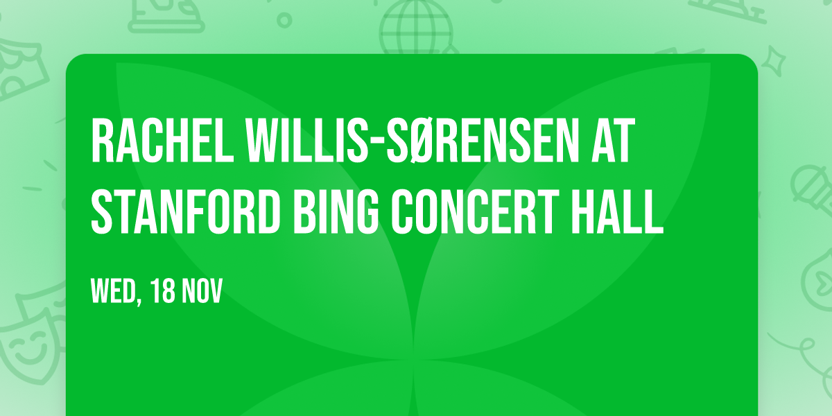 Rachel Willis-S\u00f8rensen at Stanford Bing Concert Hall