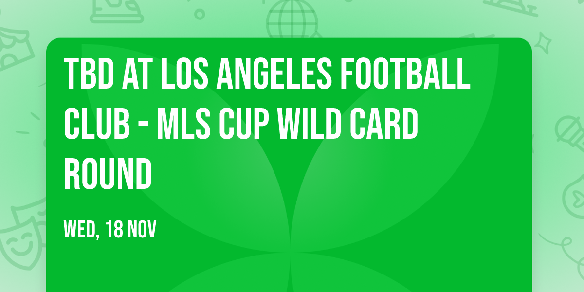 TBD at Los Angeles Football Club - MLS Cup Wild Card Round