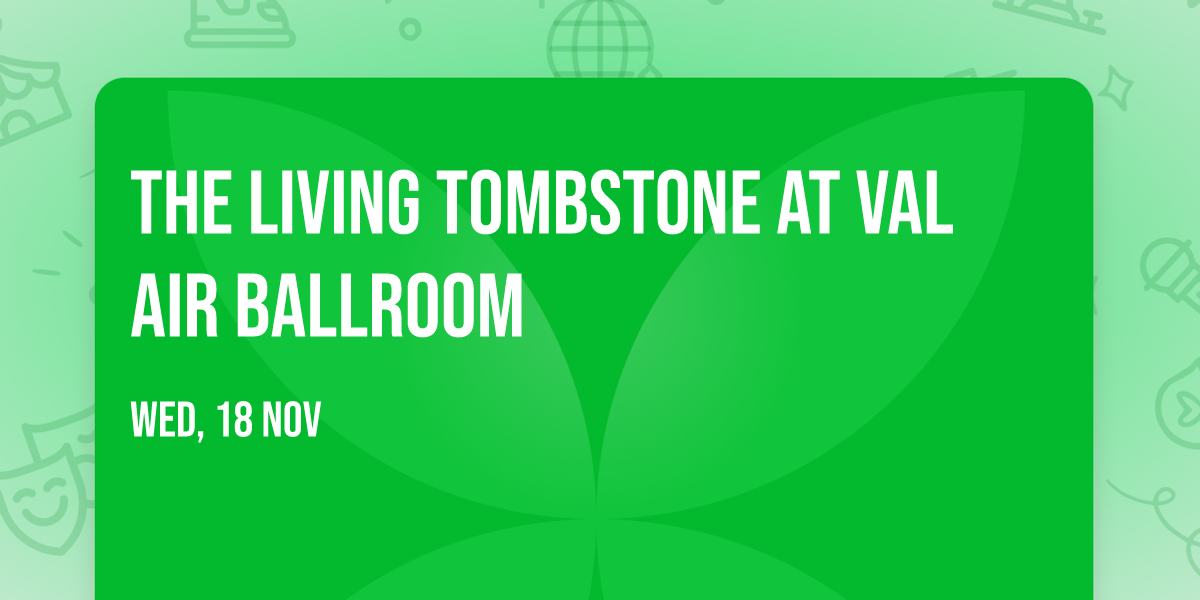 The Living Tombstone at Val Air Ballroom