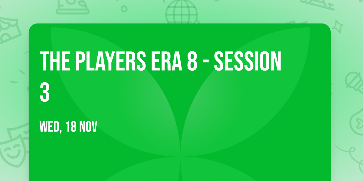 The Players Era 8 - Session 3