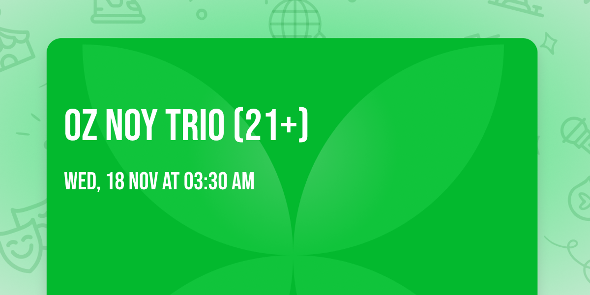 Oz Noy Trio (21+)