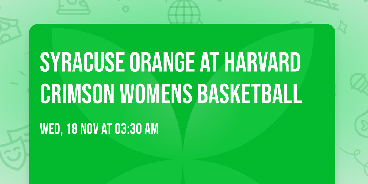 Syracuse Orange at Harvard Crimson Womens Basketball