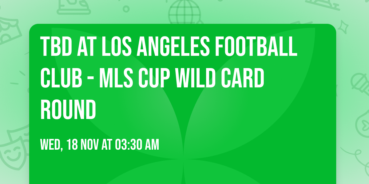 TBD at Los Angeles Football Club - MLS Cup Wild Card Round