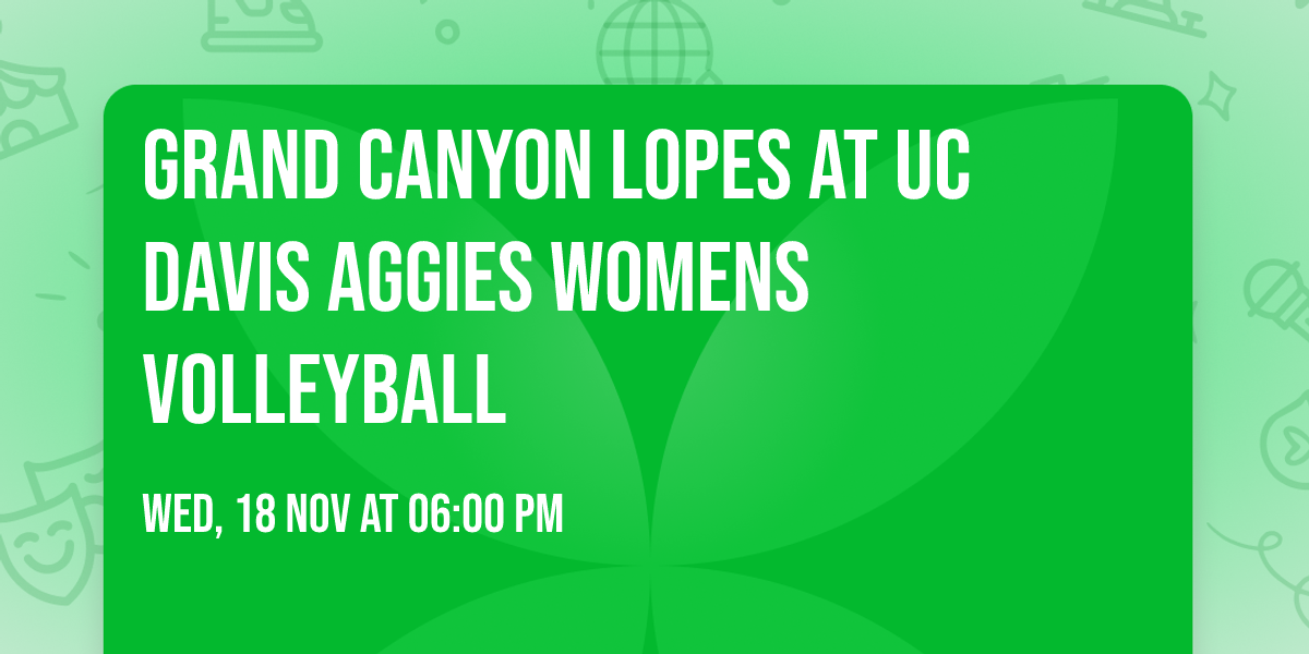 Grand Canyon Lopes at UC Davis Aggies Womens Volleyball