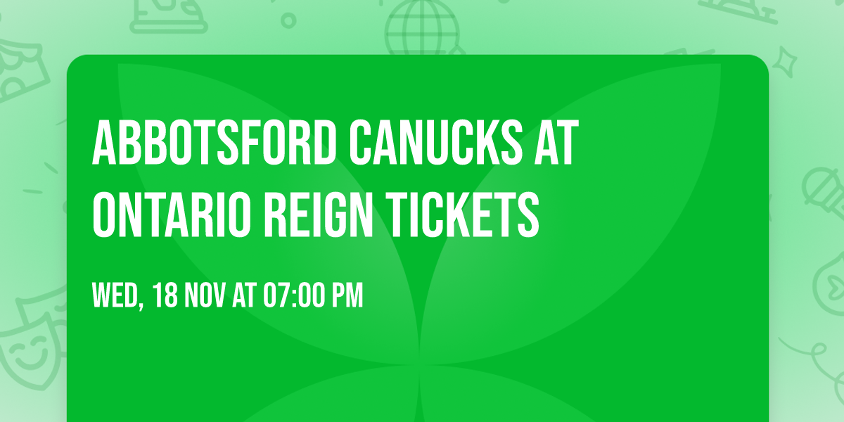 Abbotsford Canucks at Ontario Reign Tickets
