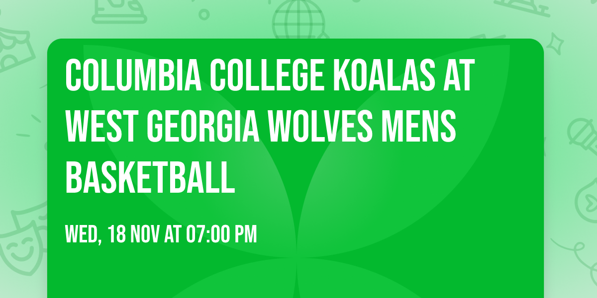 Columbia College Koalas at West Georgia Wolves Mens Basketball