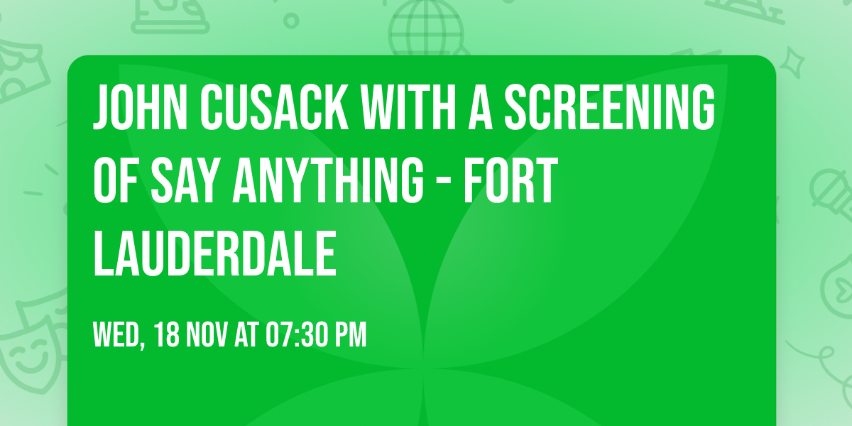 John Cusack With A Screening of Say Anything - Fort Lauderdale