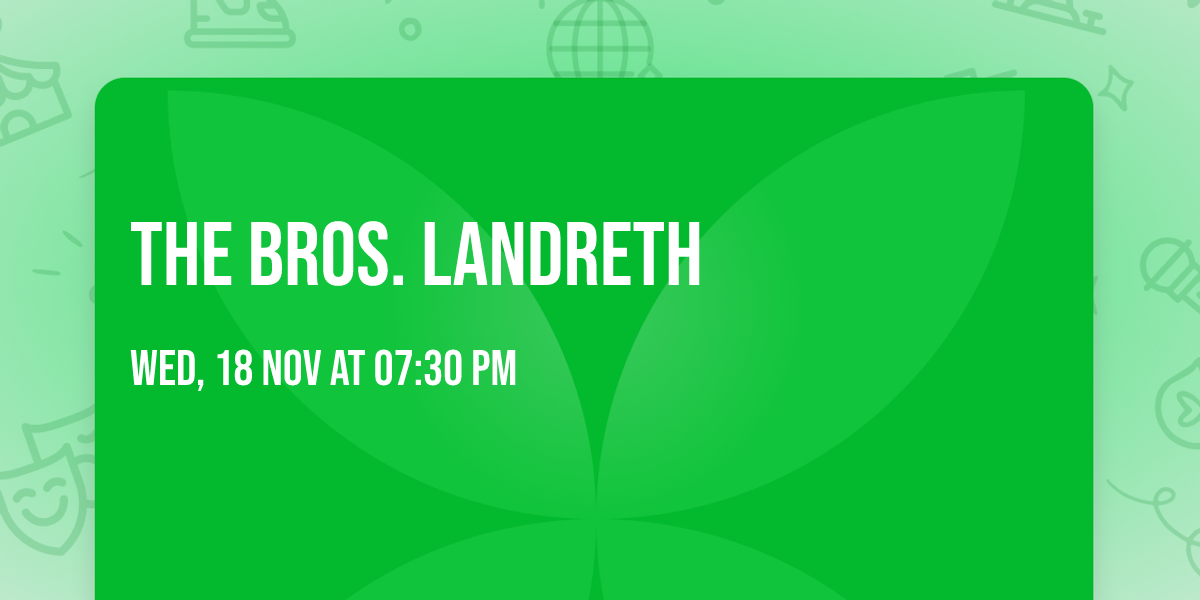 The Bros. Landreth