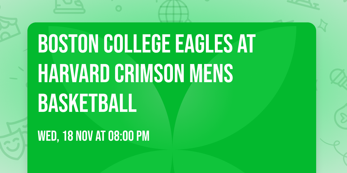Boston College Eagles at Harvard Crimson Mens Basketball