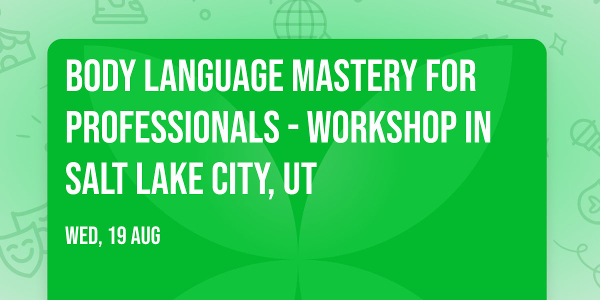 Body Language Mastery for Professionals - Workshop in Salt Lake City, UT