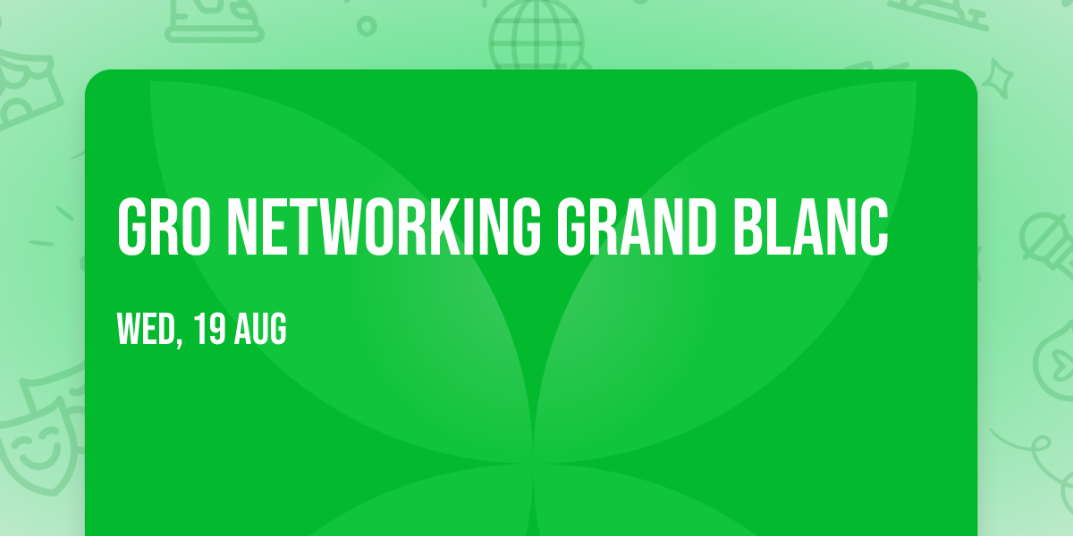 GRO Networking Grand Blanc