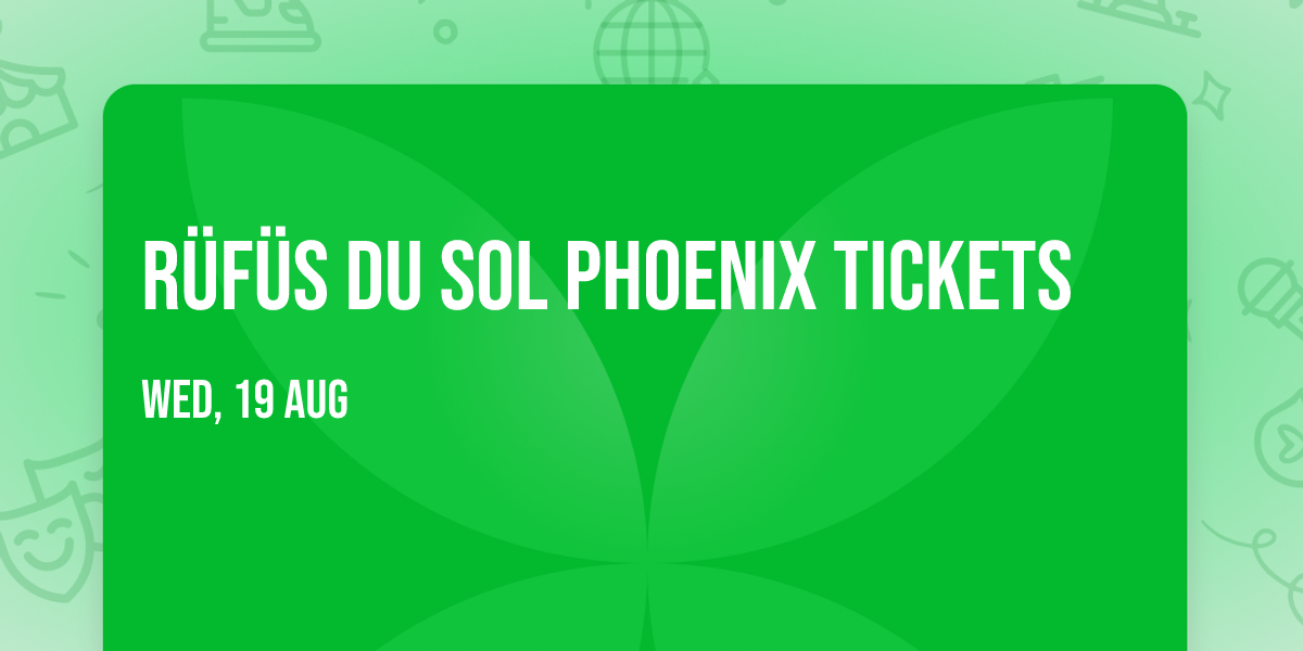 R\u00fcf\u00fcs Du Sol Phoenix Tickets