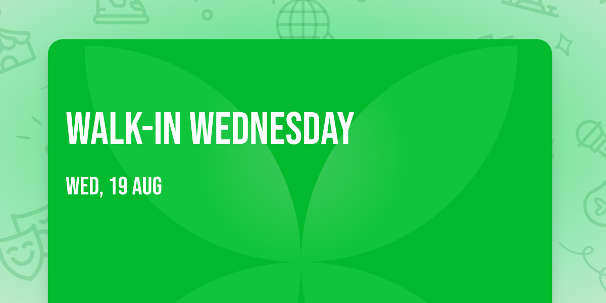Walk-In Wednesday