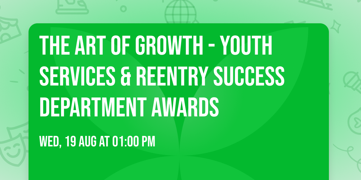 The Art of Growth - Youth Services & Reentry Success Department Awards