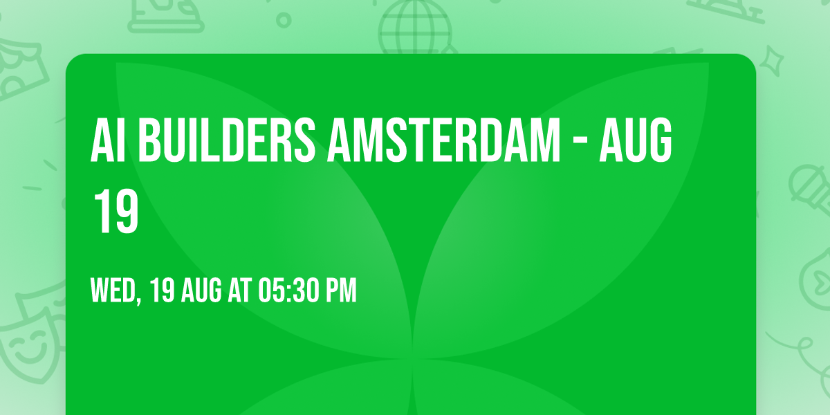 AI Builders Amsterdam - Aug 19