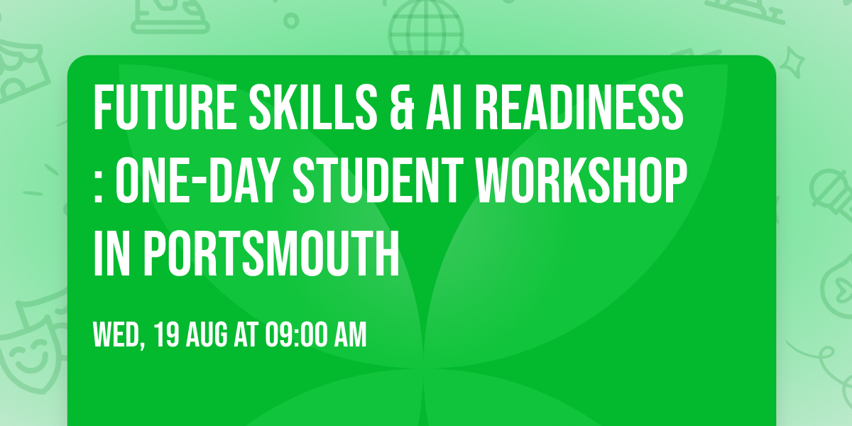 Future Skills & AI Readiness: One-Day Student Workshop in Portsmouth