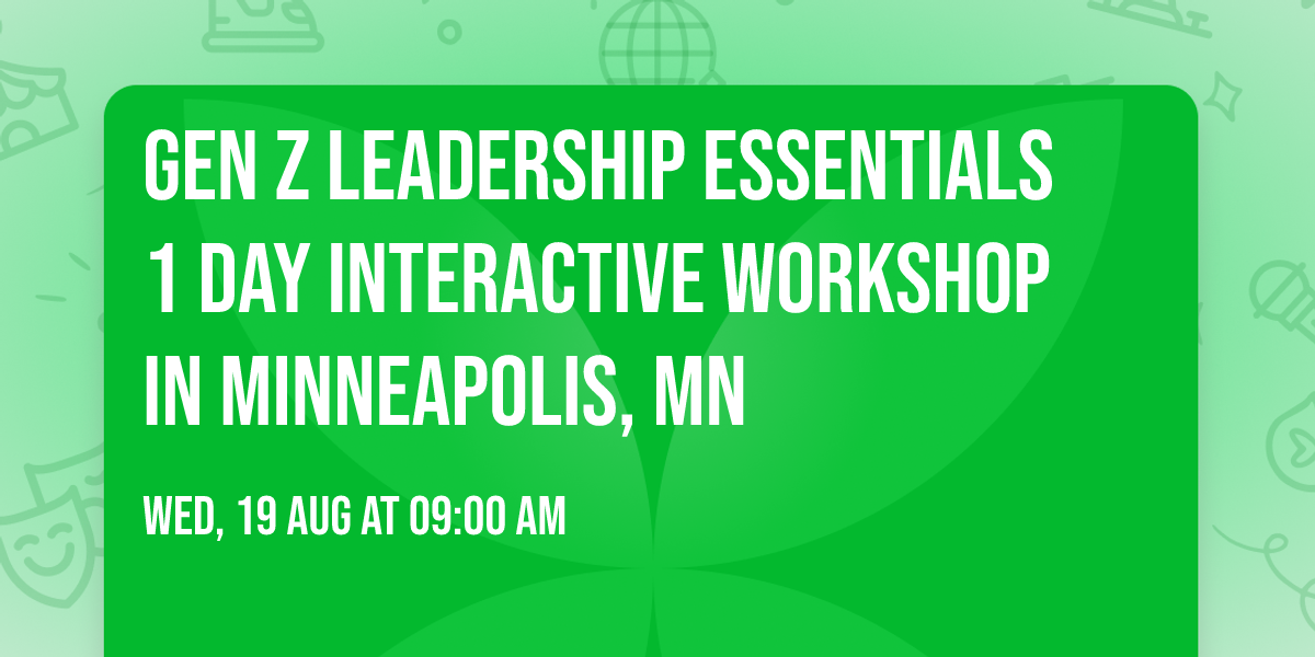 Gen Z Leadership Essentials\u00ae 1 Day Interactive Workshop in Minneapolis, MN