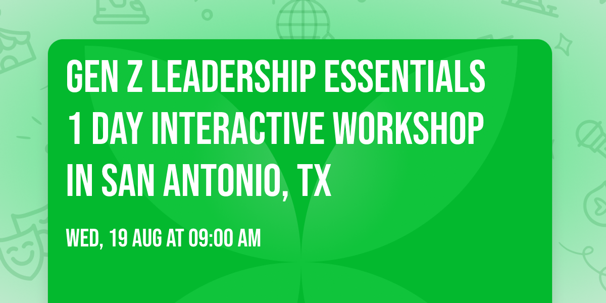 Gen Z Leadership Essentials\u00ae 1 Day Interactive Workshop in San Antonio, TX