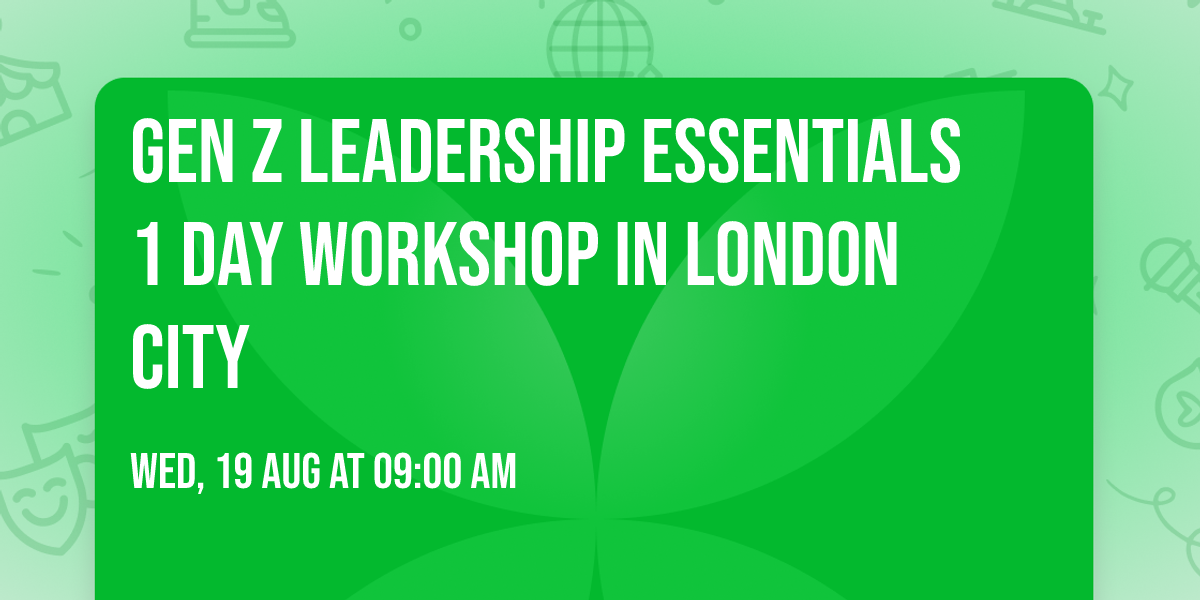 Gen Z Leadership Essentials\u00ae 1 Day Workshop in London City