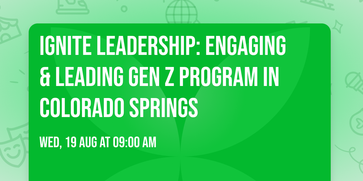 Ignite Leadership: Engaging & Leading Gen Z\u00ae Program in Colorado Springs