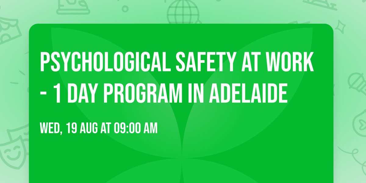 Psychological Safety at Work\u00ae - 1 Day Program in Adelaide