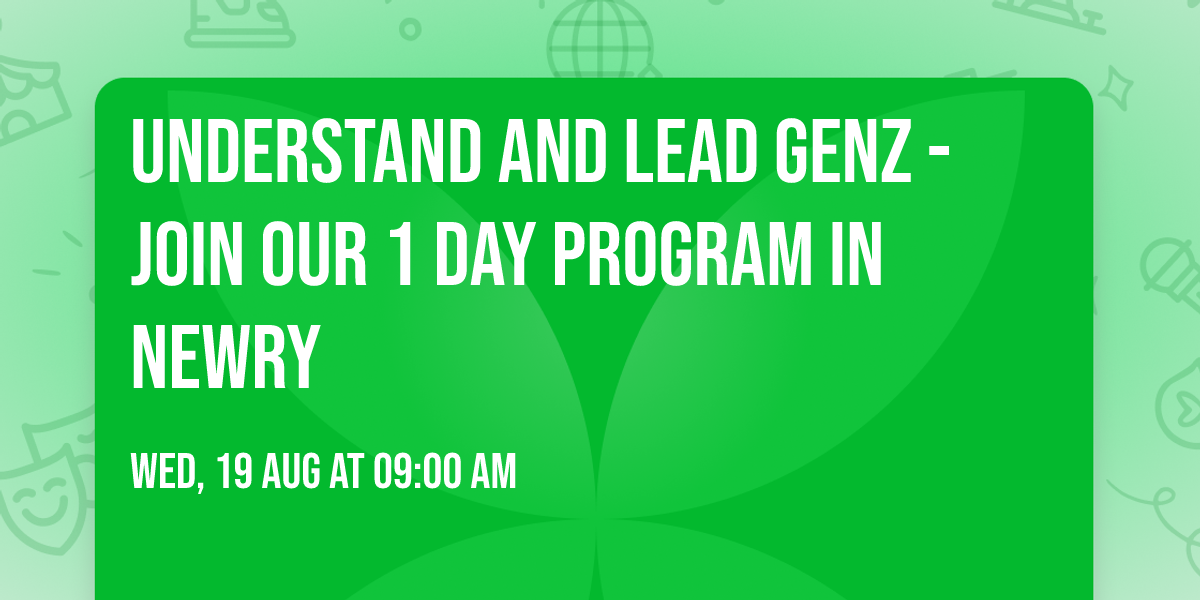 Understand and Lead GenZ - Join our 1 Day Program in Newry